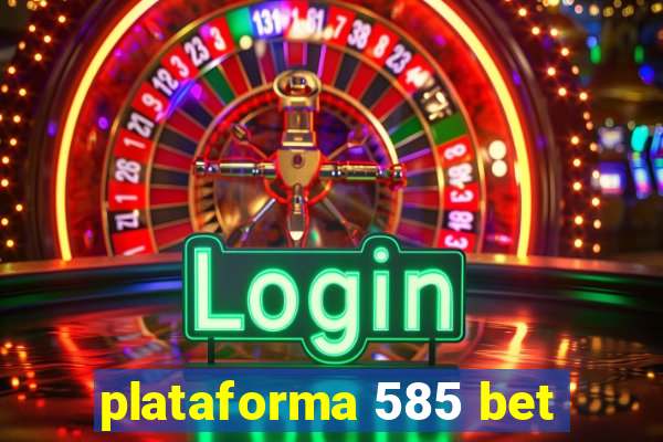 plataforma 585 bet